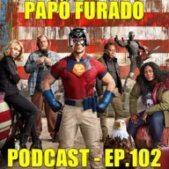 Papo Furado Podcast #102 - Pacificador