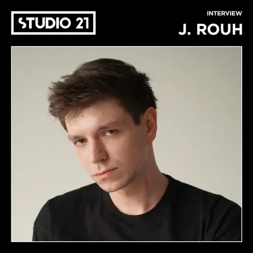 STUDIO 21 Interview: J. ROUH