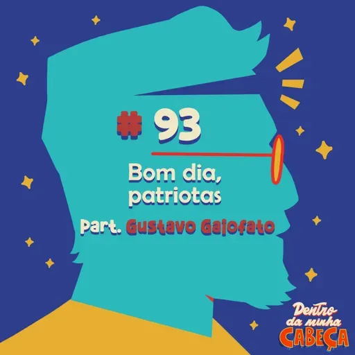 Episódio 93 - Bom dia, patriotas (part. Gustavo Gaiofato)