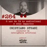 #264 O uso de IA no audiovisual e seus impactos (Cristiano Stuani)