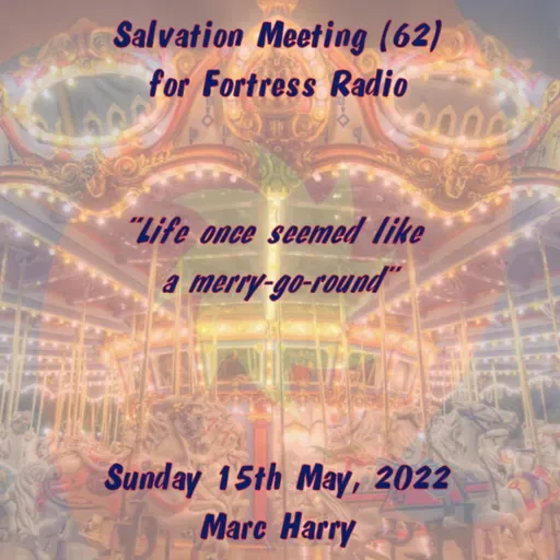 Episode 103: Salvation Meeting (62) - "STOP - I want to get off!" - Sunday 15th May 2022