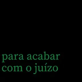 para acabar com o juízo