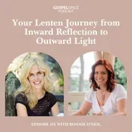 Your Lenten journey from inward reflection to outward light | with Bonnie O’Neil