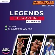 Legends and Champions with Andy Evans - SummerSlam 1993