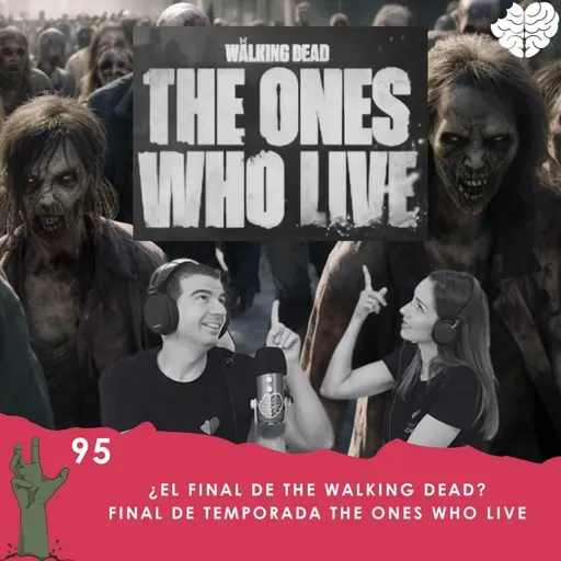 95. ¿El final de The Walking Dead? Final de Temporada The Ones Who Live