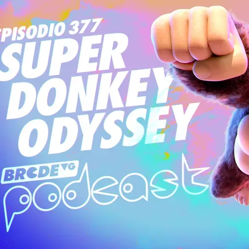 SUPER DONKEY ODYSSEY 🍌 - BRCDEvg Podcast 377