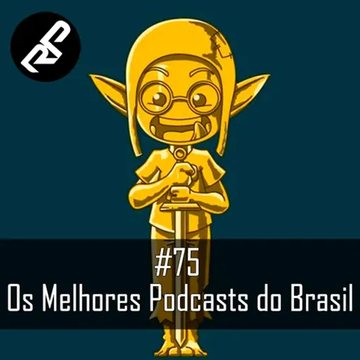 Rádio RetroPunk #75 - Os Melhores Podcasts do Brasil