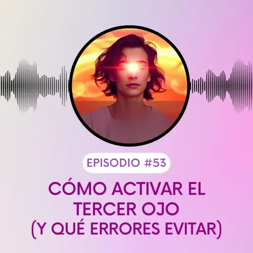 Cómo activar el tercer ojo. (y qué errores evitar)