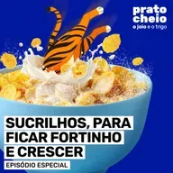 Sucrilhos, para ficar fortinho e crescer