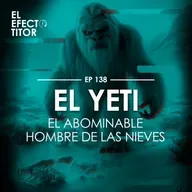 E138. El Yeti, El abominable hombre de las nieves.