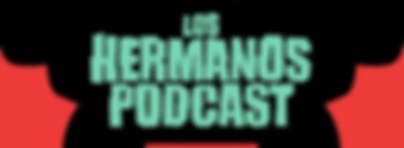 Los Hermanos Podcast