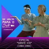 De Volta Para o Sofá: Especial “Karatê Kid“
