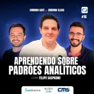Chroma Cast T02 EP16 - Aprendendo sobre Padrões Analíticos com Felipe Saspadini