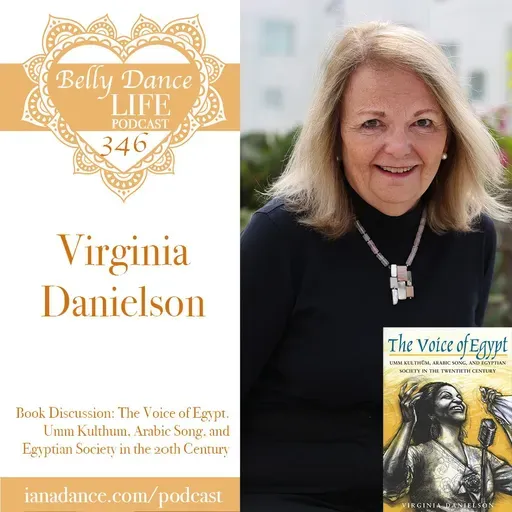 Ep 346. Virginia Danielson: Book Discussion: The Voice of Egypt. Umm Kulthum, Arabic Song, and Egyptian Society in the 20th Century