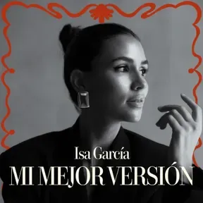 Mi Mejor Versión con Isa Garcia