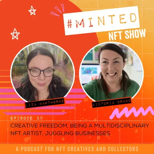 20 Liza Hawthorne // Creative Freedom // Being a Multidisciplinary NFT Artist // Juggling Businesses