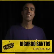 RICARDO SANTOS - Skateboard Podcast #66