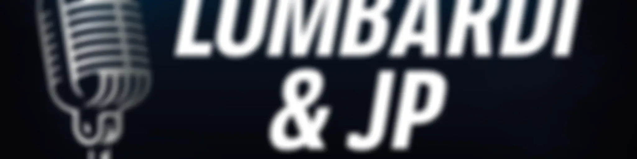 Lombardi & JP Talk Sports Podcast