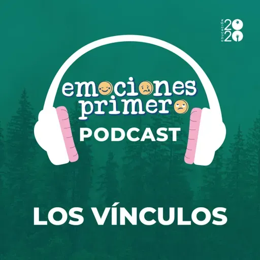 Emociones Primero, episodio 3: Los vínculos