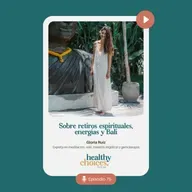 Sobre retiros espirituales, energías y Bali con Gloria Ruiz