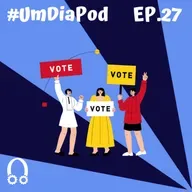  Episódio #N°27 - Eleições, o debate que nós queremos hoje