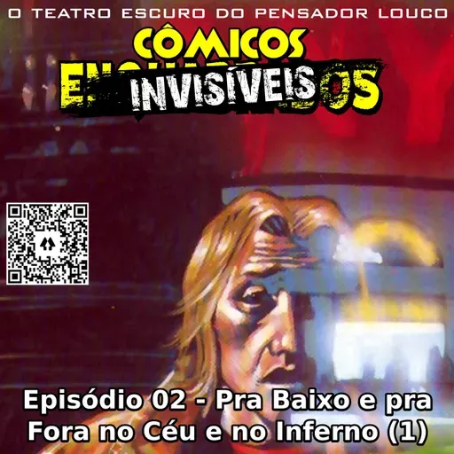 Cômicos Invisíveis 02 - Pra baixo e pra fora no céu e no inferno (parte 1)