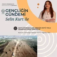 Selin Kurt ile Gençliğin Gündemi #10 | ODTÜ öğrencileri ile ABB tarafından yapımında ısrar edilen ODTÜ Yolu'nu ve direnişi konuştuk