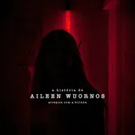 A História de Aileen Wuornos