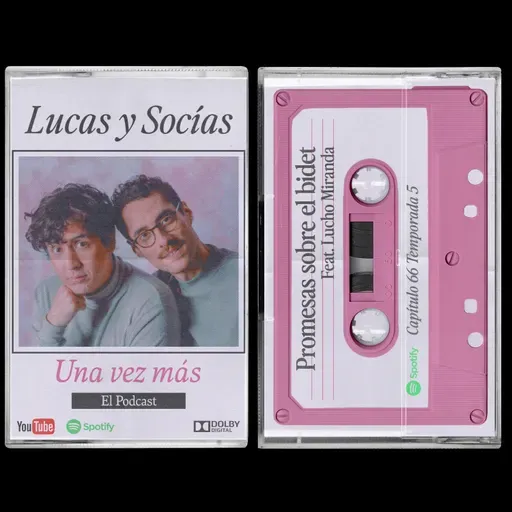 Promesas sobre el bidet Feat. Lucho Miranda | Lucas y Socias, Una Vez Más | #T05 #EP66