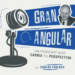 GRAN ANGULAR podcast by Carlos Foulkes