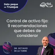E194 Dato Peque del Trueque: Control de activo fijo: 9 recomendaciones que debes de considerar