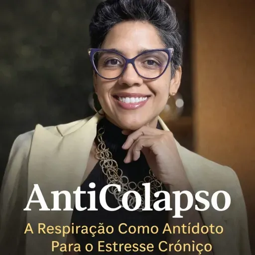 #42 - AntiColapso: A Respiração Como Antídoto Para o Estresse Crônico Com a Professora de Respiração Bluna Margareth