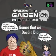 Gaiden #28 | Games that we Double-Dip