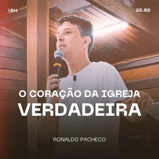O Coração da Igreja Verdadeira - Ronaldo Pacheco
