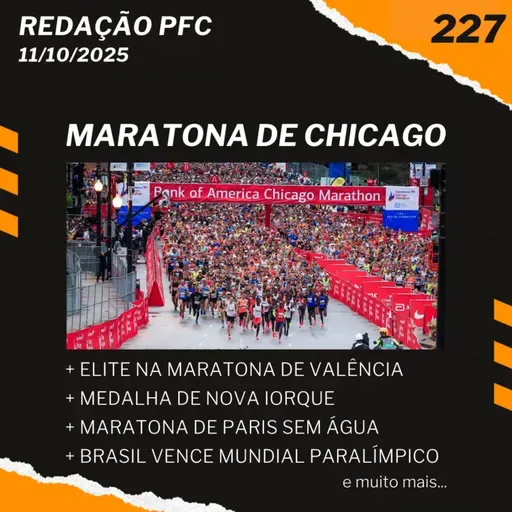 Redação PFC 227 - Maratona de Chicago, Elite na Maratona de Valência e Maratona de Paris sem água