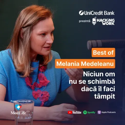 Niciun om nu se schimbă dacă îl faci tâmpit – Best of Melania Medeleanu la Hacking Work