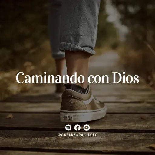 Caminando con Dios - Casa de Gracia