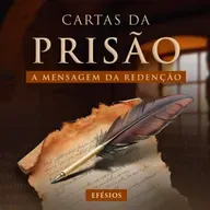 Episódio 276 | Cartas da Prisão | A Mensagem da Redenção - Pr. Francisco Chaves