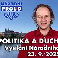 Politika a duchovnost – Vysílání Národního proudu 23. 9. 2025