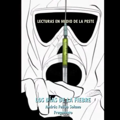 36. LOS DÍAS DE LA FIEBRE por Andrés Felipe Solano