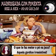 EP213 MADRUGADA COM PIMENTA- O QUE TE FAZ METER O PÉ NA JACA?