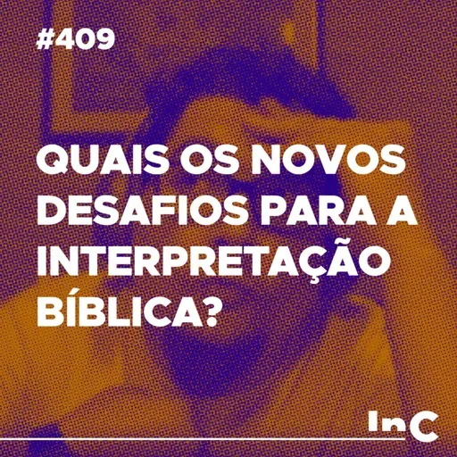 #409 - Quais os novos desafios para a interpretação bíblica? - c/ Ronaldo Vasconcelos