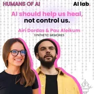 Humans of AI | Airí Dordas & Pau Aleikum (Synthetic Memories) - When Machines Remember