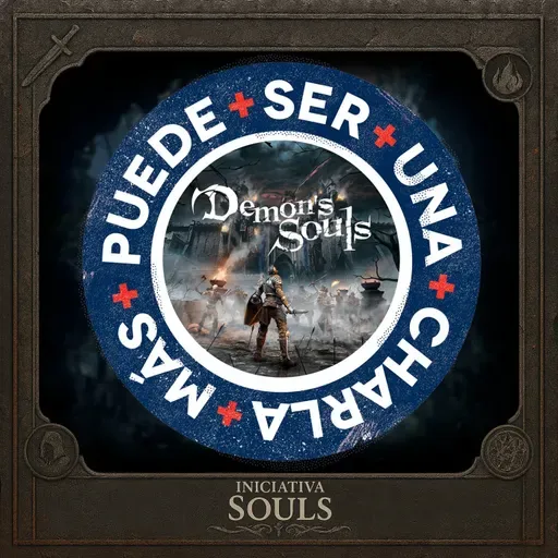 Iniciativa Souls 04 - DEMON'S SOULS | Puede Ser Una Charla Más