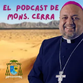 El podcast de Mons. Cerra