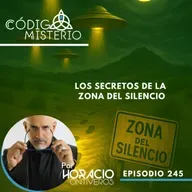 245: Los secretos de la Zona del Silencio.