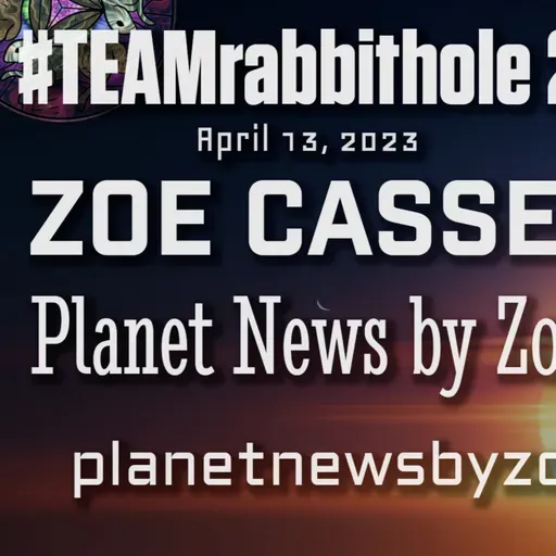 #TEAMrabbithole 290 | Zoe Cassell - Planet News By Zoe - April 13, 2023
