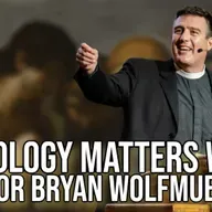 Theology Matters with Pastor Bryan Wolfmueller
