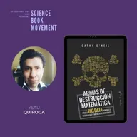 SBM 072 | Armas de destrucción matemática - Cathy O'Neil | Ysau Quiroga