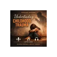 Understanding Childhood Trauma